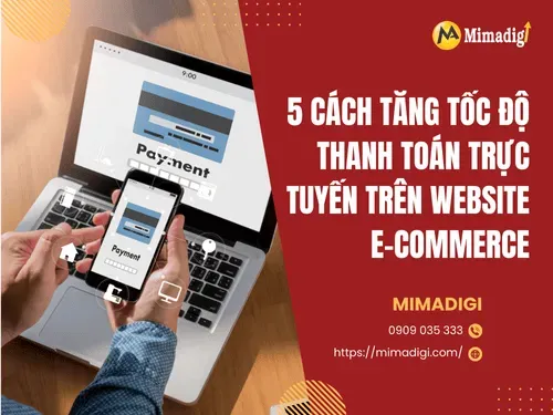5 cách tăng tốc độ thanh toán trực tuyến trên website e-commerce