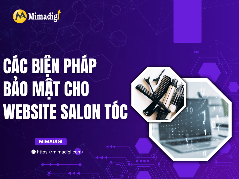 Các biện pháp bảo mật cho website salon tóc tại MIMA