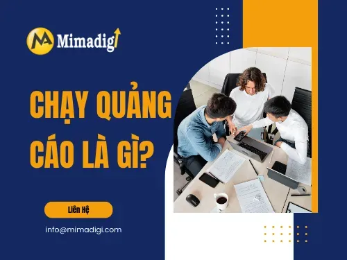 Chạy quảng cáo là gì? Tại sao doanh nghiệp cần?