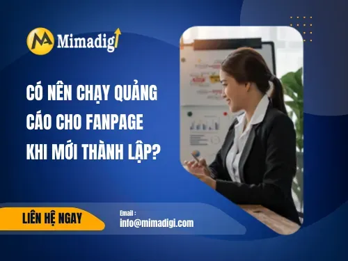 Có nên chạy quảng cáo cho fanpage khi mới thành lập?
