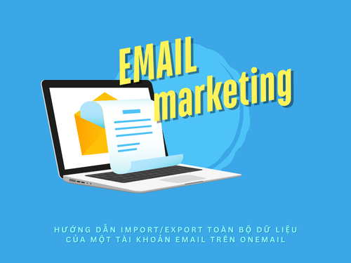 Hướng dẫn Import/Export toàn bộ dữ liệu của một tài khoản email trên OneMail.