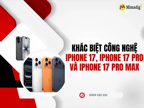 Khác biệt công nghệ iPhone 17, iPhone 17 Pro và iPhone 17 Pro Max