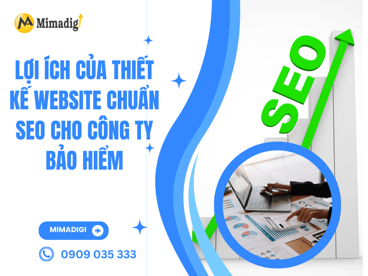 Lợi ích của thiết kế website chuẩn SEO cho công ty bảo hiểm tại MIMA