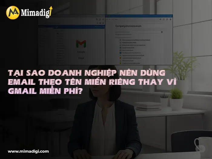 Tại Sao Doanh Nghiệp Nên Chọn Email Theo Tên Miền Riêng?