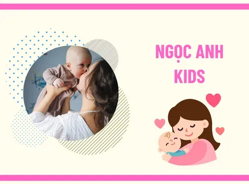 Ngọc Anh Kids – Yêu thương dành trọn cho bé yêu