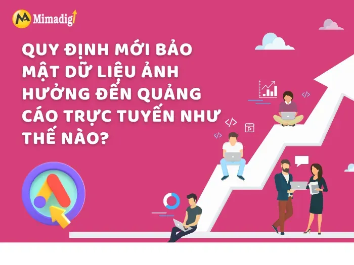 Quy định mới bảo mật dữ liệu ảnh hưởng đến quảng cáo trực tuyến như thế nào?