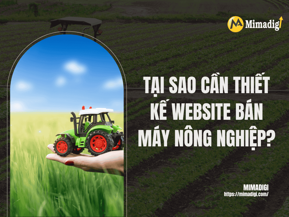 Tại sao cần thiết kế website bán máy nông nghiệp? tại MIMA