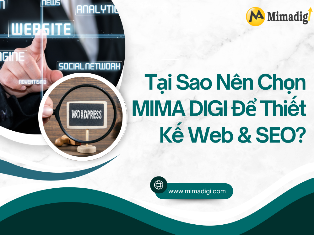  Tại sao nên chọn MIMA DIGI để thiết kế web &amp; SEO?