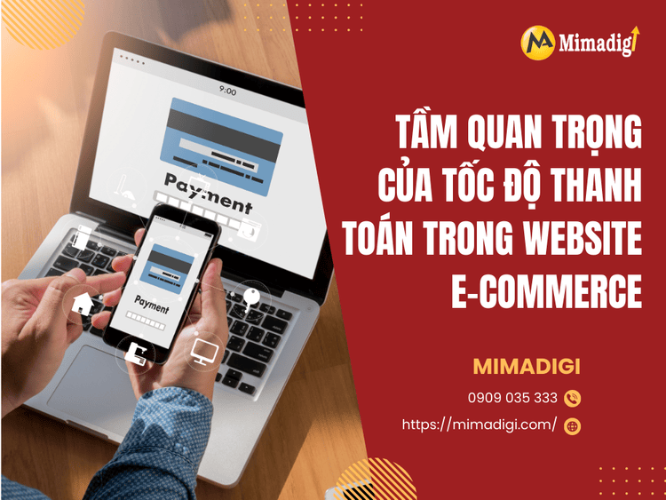 Tầm Quan Trọng của Tốc Độ Thanh Toán trong Website E-commerce tại MIMA