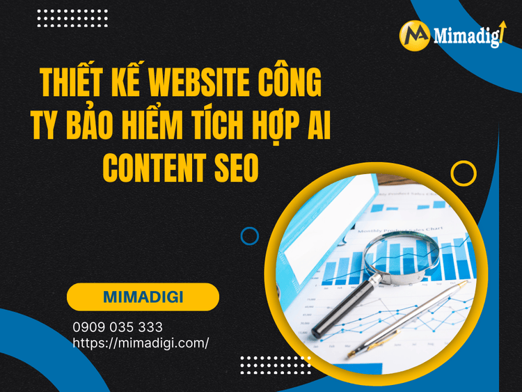 Thiết Kế Website Công Ty Bảo Hiểm Tích Hợp AI Content SEO: Giải Pháp Hiện Đại Cho Doanh Nghiệp Bảo Hiểm tại MIMA