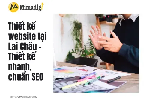 Thiết kế website tại Lai Châu – Thiết kế nhanh, chuẩn SEO