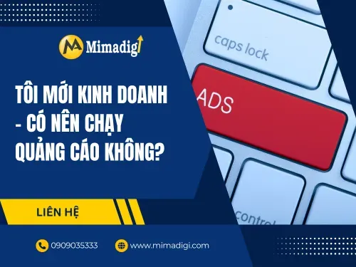 Tôi mới kinh doanh – có nên chạy quảng cáo không?