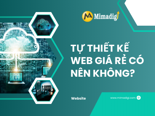 Tự thiết kế web giá rẻ có nên không?