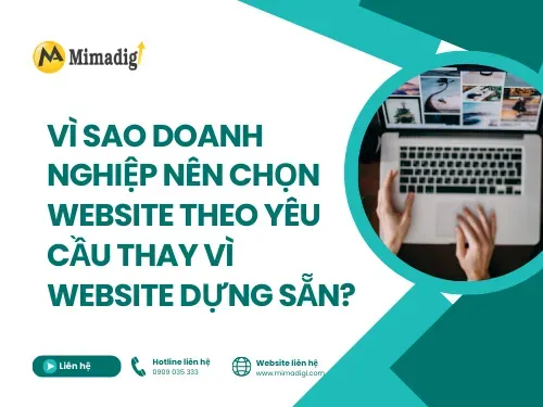 Vì sao doanh nghiệp nên chọn website theo yêu cầu